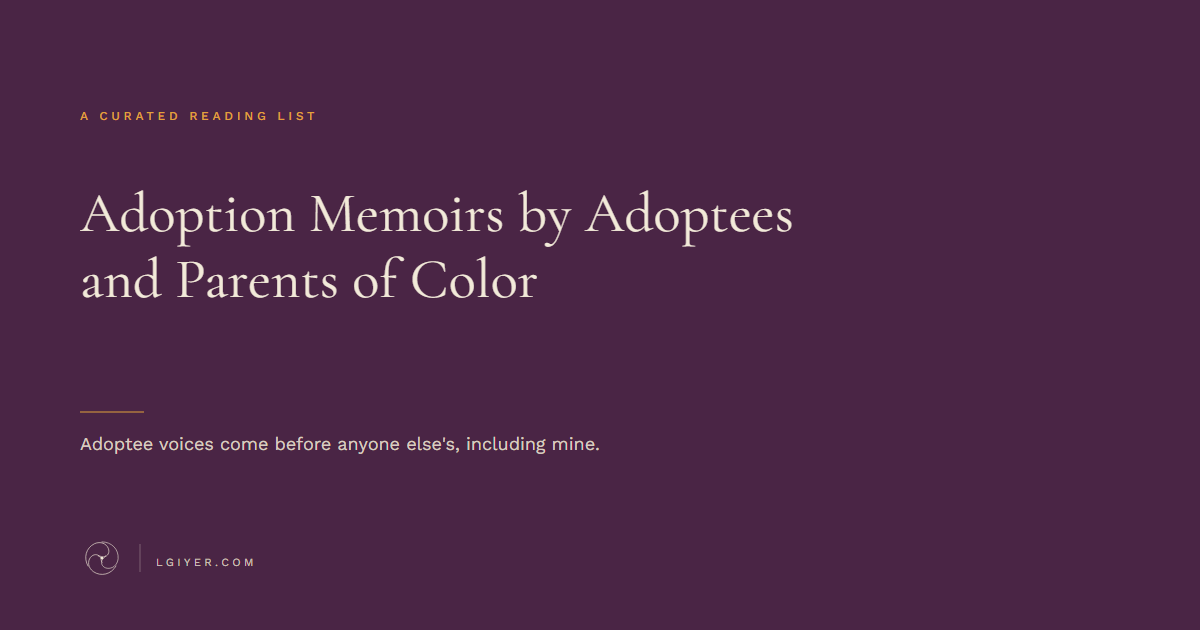 Aubergine card reading Adoption Memoirs by Adoptees and Parents of Color, with the line Adoptee voices come before anyone else's, including mine.